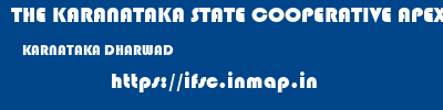 THE KARANATAKA STATE COOPERATIVE APEX BANK LIMITED  KARNATAKA DHARWAD    ifsc code